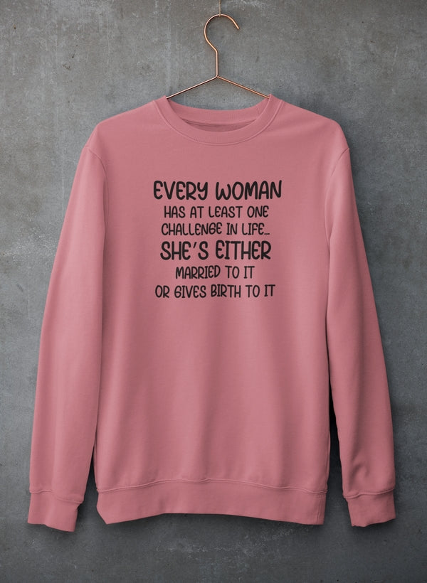 Every Woman Has At Least One Challenge In Life Sweat Shirt-3
