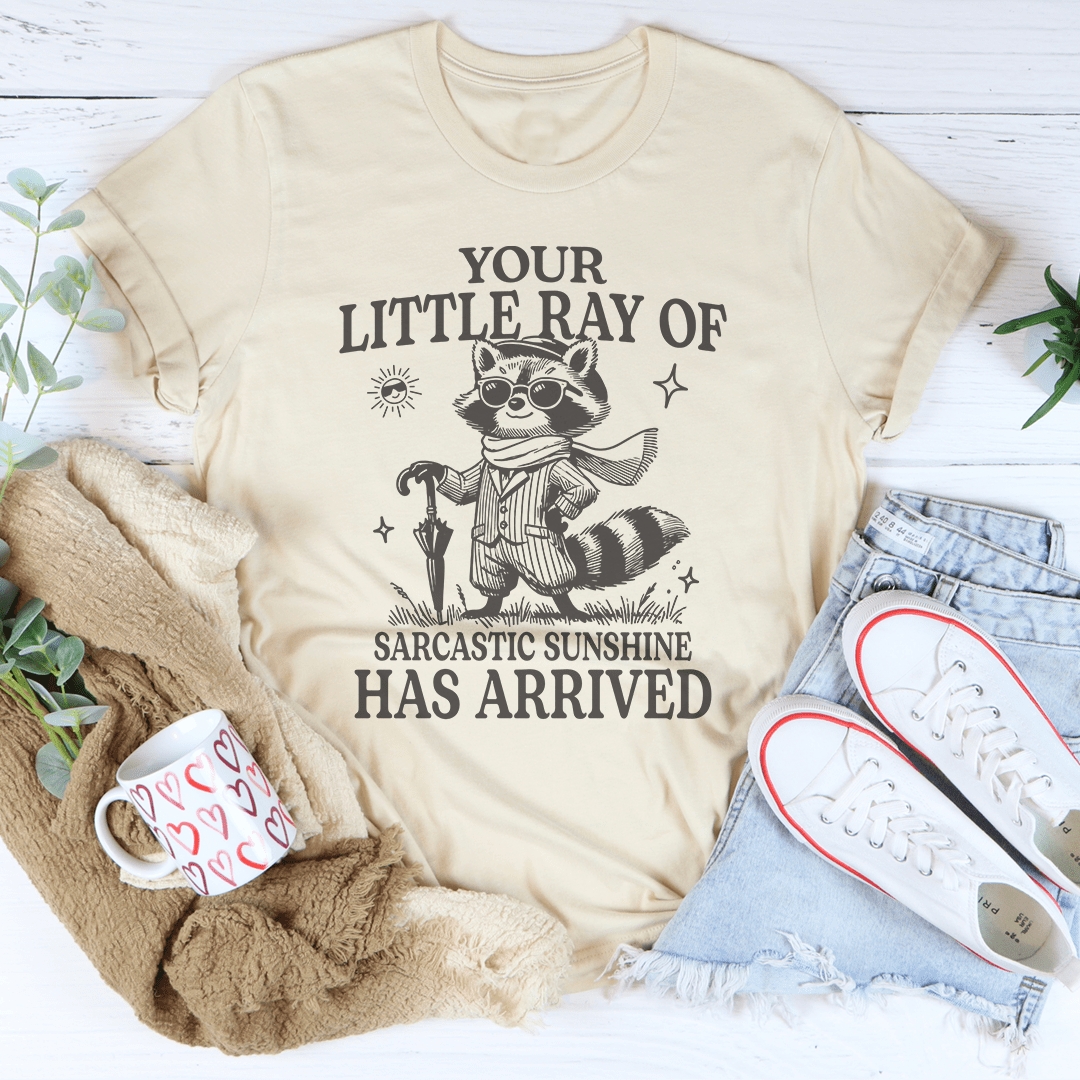 Your Little Ray Of Sarcastic Sunshine Has Arrived Tee-2